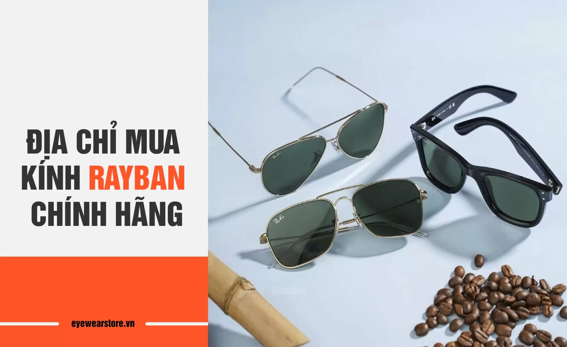 Mách bạn địa chỉ mua sắm kính mắt RAYBAN chính hãng mùa hè 2025
