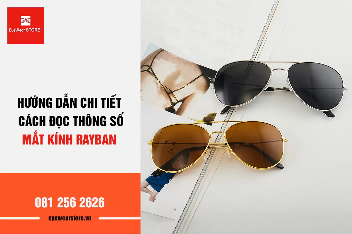 Hướng dẫn check nhanh kính RayBan chính hãng và mẹo kích hoạt bảo hành